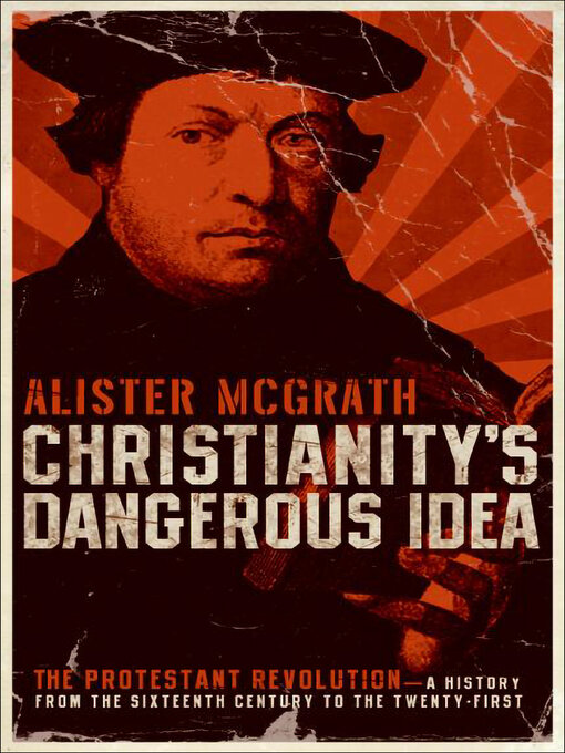 Title details for Christianity's Dangerous Idea by Alister McGrath - Available